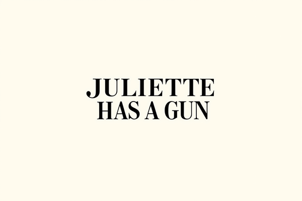 Juliette Has A Gun